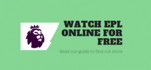 How to Watch EPL Online from Anywhere in the Multiverse! [Updated 2018]