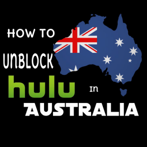 How to Unblock Hulu in Australia with Ease | Updated 2018