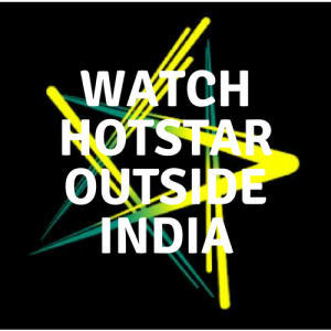 How to Watch Hotstar Outside India? Access in USA, UK (Updated 2018)