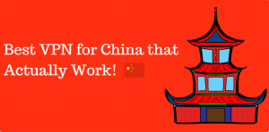 The Best VPN for China that Actually Work in 2018 (Updated)